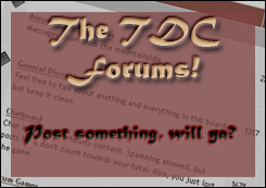 The TDC Forums! Post something, will ya?